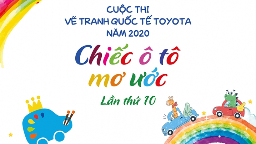 CUỘC THI VẼ TRANH QUỐC TẾ TOYOTA “CHIẾC Ô TÔ MƠ ƯỚC” NĂM 2020 CHÍNH THỨC KHỞI ĐỘNG