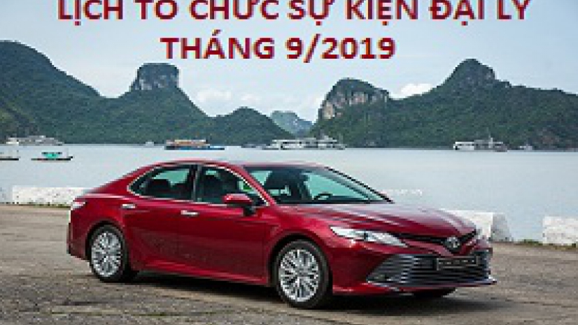 LỊCH TỔ CHỨC SỰ KIỆN ĐẠI LÝ THÁNG 9/2019